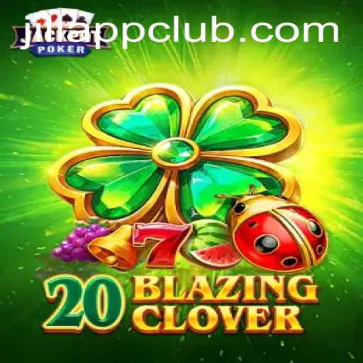Discovering the Innovative World of 20BlazingClover on Jiliapp