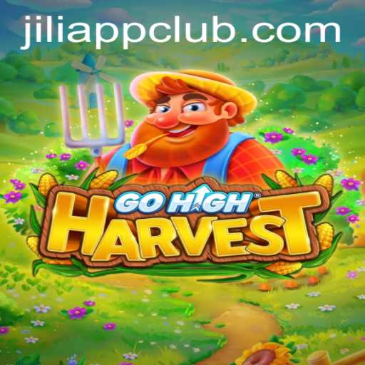 Exploring the Exciting World of GoHighHarvest with Jiliapp